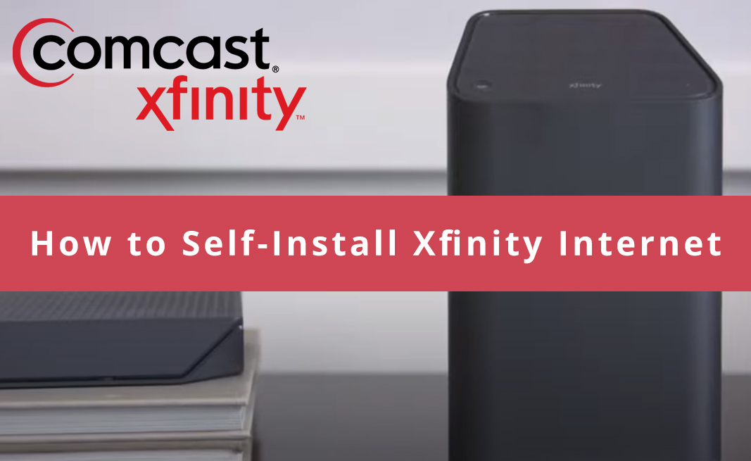 Step by Step Guide on How to Self-Install Xfinity Internet  Service